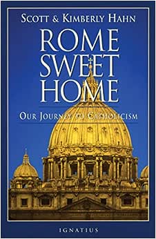 Rome Sweet Home: Our Journey to Catholicism