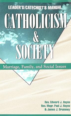 Catholicism & Society : Marriage, Family and Social Issues (Catechist's Manual)