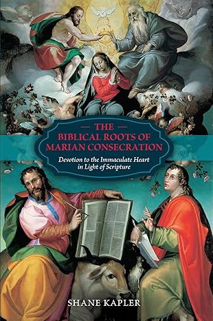 Biblical Roots of Marian Consecration :Devotion to the Immaculate Heart in Light of Scripture