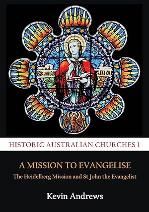 A MISSION TO EVANGELISE: The Heidelberg Mission and St John the Evangelist