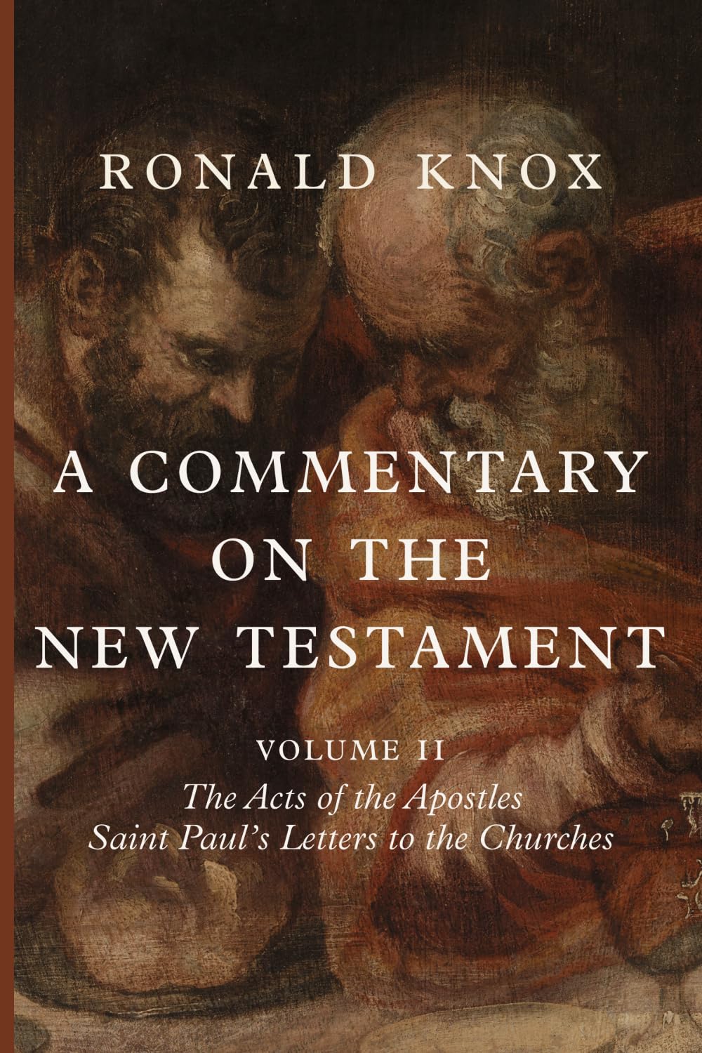 A Commentary on the New Testament Vol II: The Acts of the Apostles & Saint Paul's Letters to the Churches - Msg. Knox