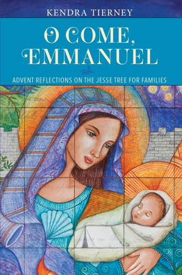 O Come, Emmanuel - Advent Reflections on the Jesse Tree for Families