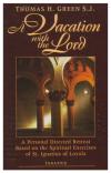 A Vacation With the Lord: A Personal, Directed Retreat Based on the Spiritual Exercises of Saint Ignatius Loyola