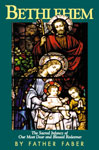 Bethlehem: The Sacred Infancy of Our Most Dear and Blessed Redeemer