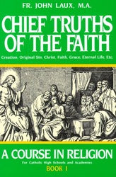 Chief Truths of the Faith: A Course in Religion Book I