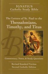 Ignatius Catholic Study Bible - Letters to Thessalonians, Timothy and Titus