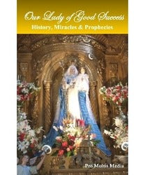 Our Lady Of Good Success: History, Miracles & Prophecies