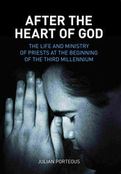 After the Heart of God: The Life and Ministry of Priests at the Beginning of the Third Millennium