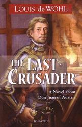 The Last Crusader: A Novel about Don Juan of Austria