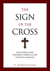 The Sign of the Cross: The 15 Most Powerful Words in the English Language