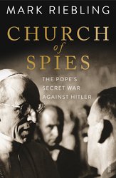 Church of Spies: The Pope's Secret War Against Hitler