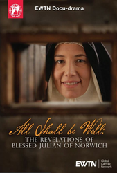 All Shall Be Well: The Revelations of Blessed Julian of Norwich - EWTN Docu-drama
