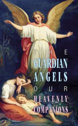 The Guardian Angels Our Heavenly Companions