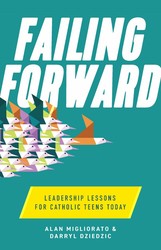 Failing Forward: Leadership Lessons for Catholic Teens Today
