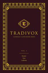 Tradivox: Catholic Catechism Index Volume I