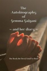 The Autobiography of Gemma Galgani: The Book the Devil Tried to Burn