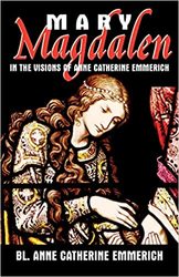 Mary Magdalen in the Visions of Anne Catherine Emmerich