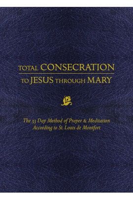 Total Consecration to  Jesus Through Mary