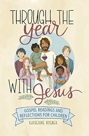 Through the Year with Jesus : Gospel Readings and Reflections for Children
