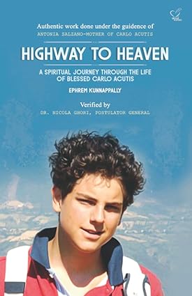 Highway to Heaven : A SPIRITUAL JOURNEY THROUGH THE LIFE OF BLESSED CARLO ACUTIS: