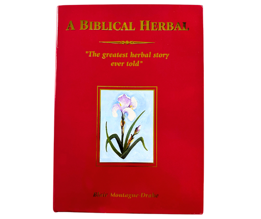 A Biblical Herbal: "The Greatest Herbal Story Ever Told"