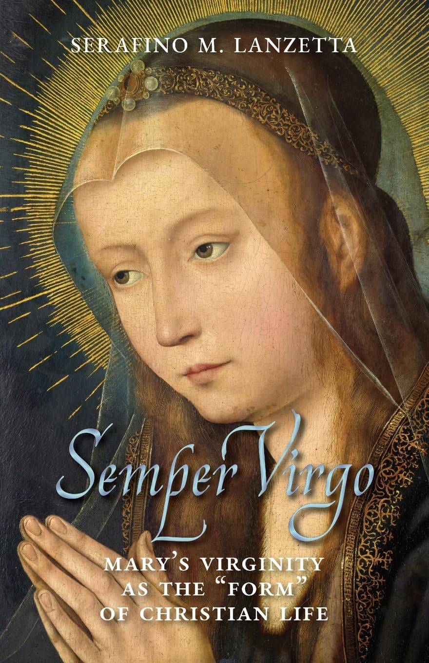 Semper Virgo: Mary's Virginity as the "Form" of Christian Life