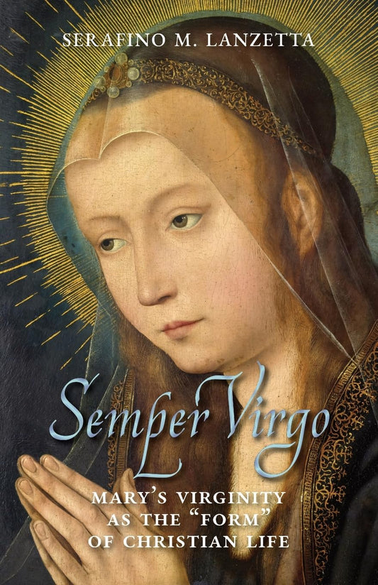Semper Virgo: Mary's Virginity as the "Form" of Christian Life