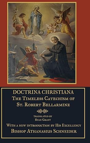 Doctrina Christiana: The Timeless Catechism of St. Robert Bellarmine (Hard cover)
