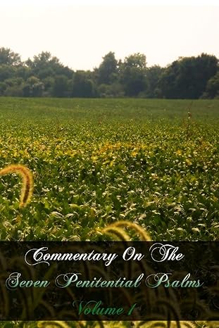 Commentary on the Seven Penitential Psalms Volume 1 - first 4 psalms. (SPX Press)