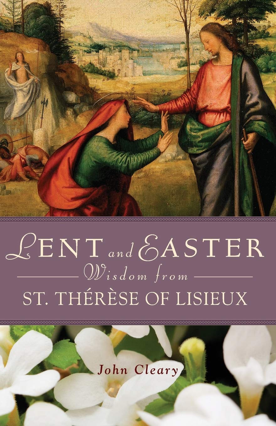 Lent & Easter Wisdom with St Therese of Lisieux