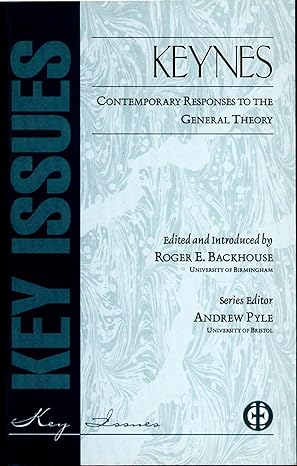 Keynes: Contemporary Responses to the General Theory (Key Issues (Bristol, England), No. 21.)