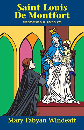 St. Louis De Montfort: The Story of Our Lady's Slave