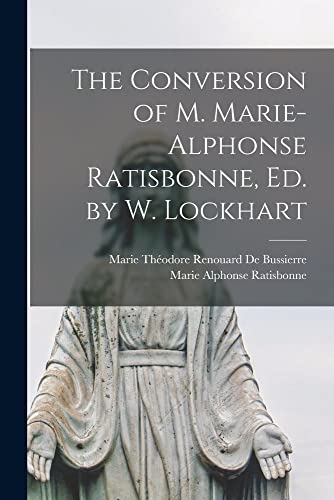 Conversion of M. Marie-Alphonse Ratisbonne, ED.