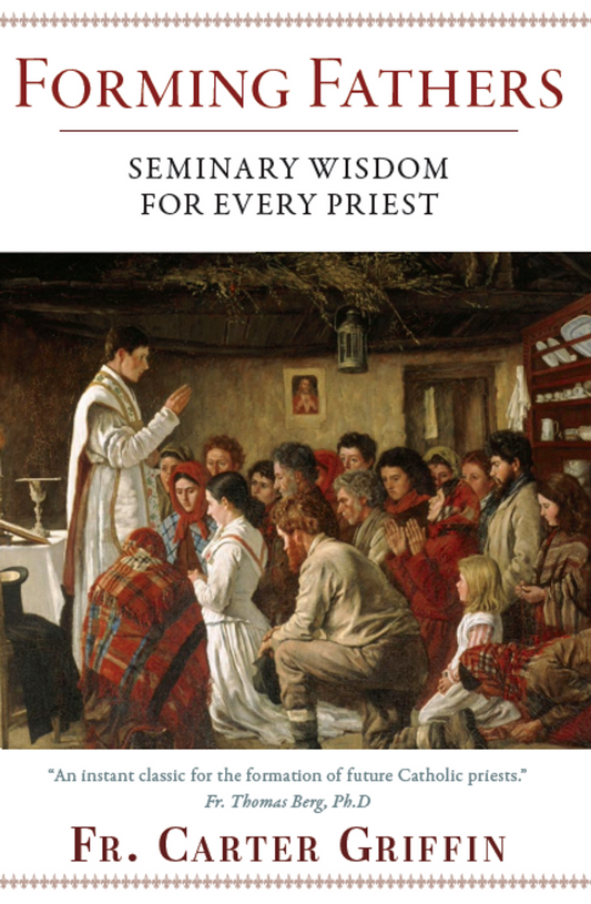 Forming Fathers - Seminary Wisdom for every Priest