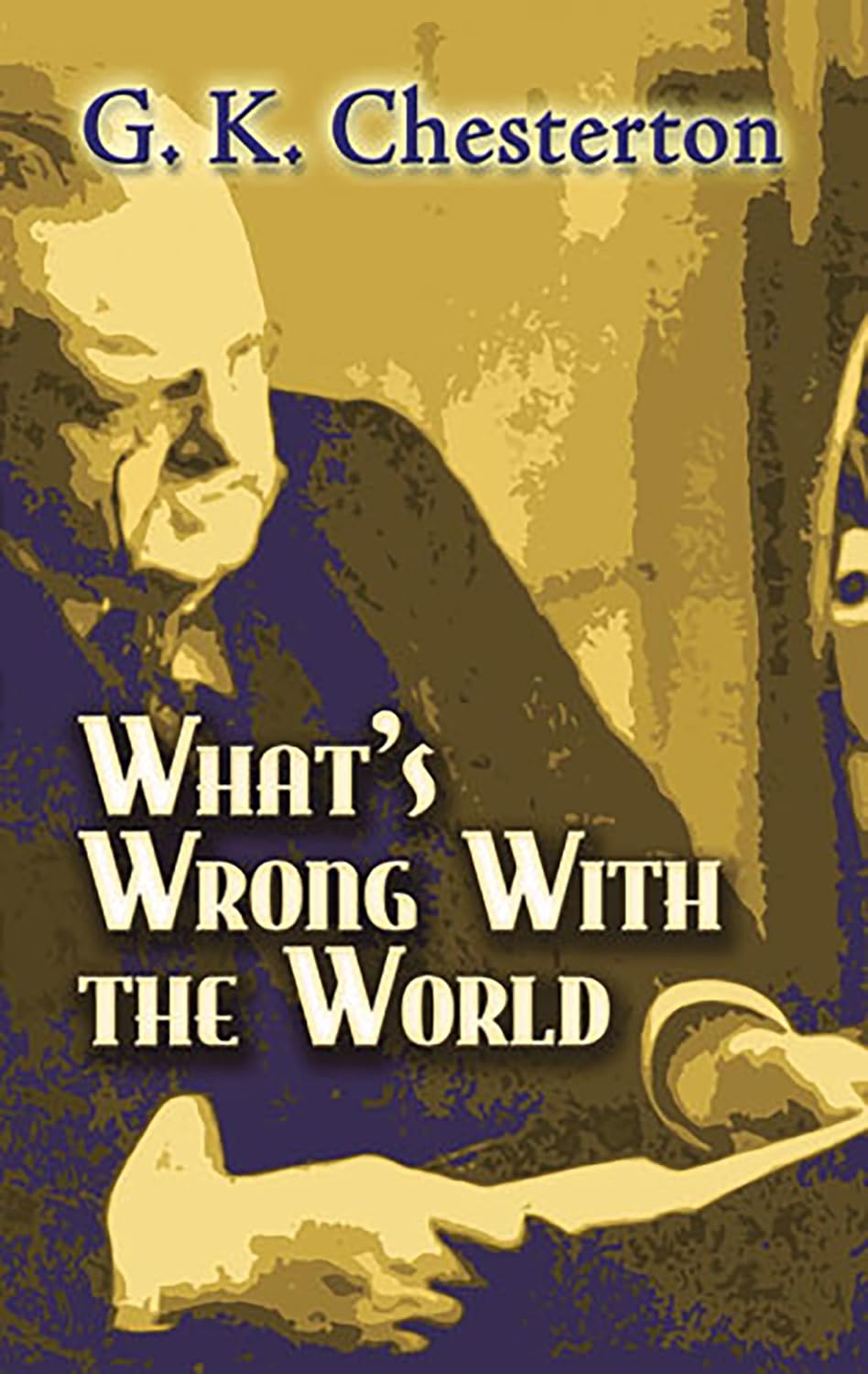 What's Wrong With the World? (Dover Edition)