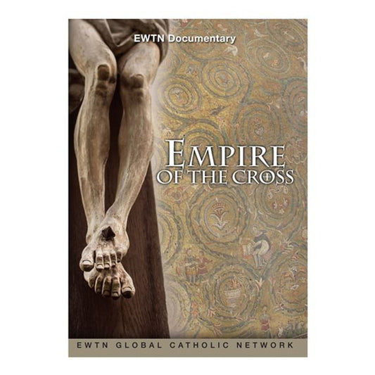 Empire of the Cross EWTN DVD
