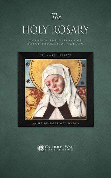 Meditations on the Rosary from the Visions St Bridget of Sweden