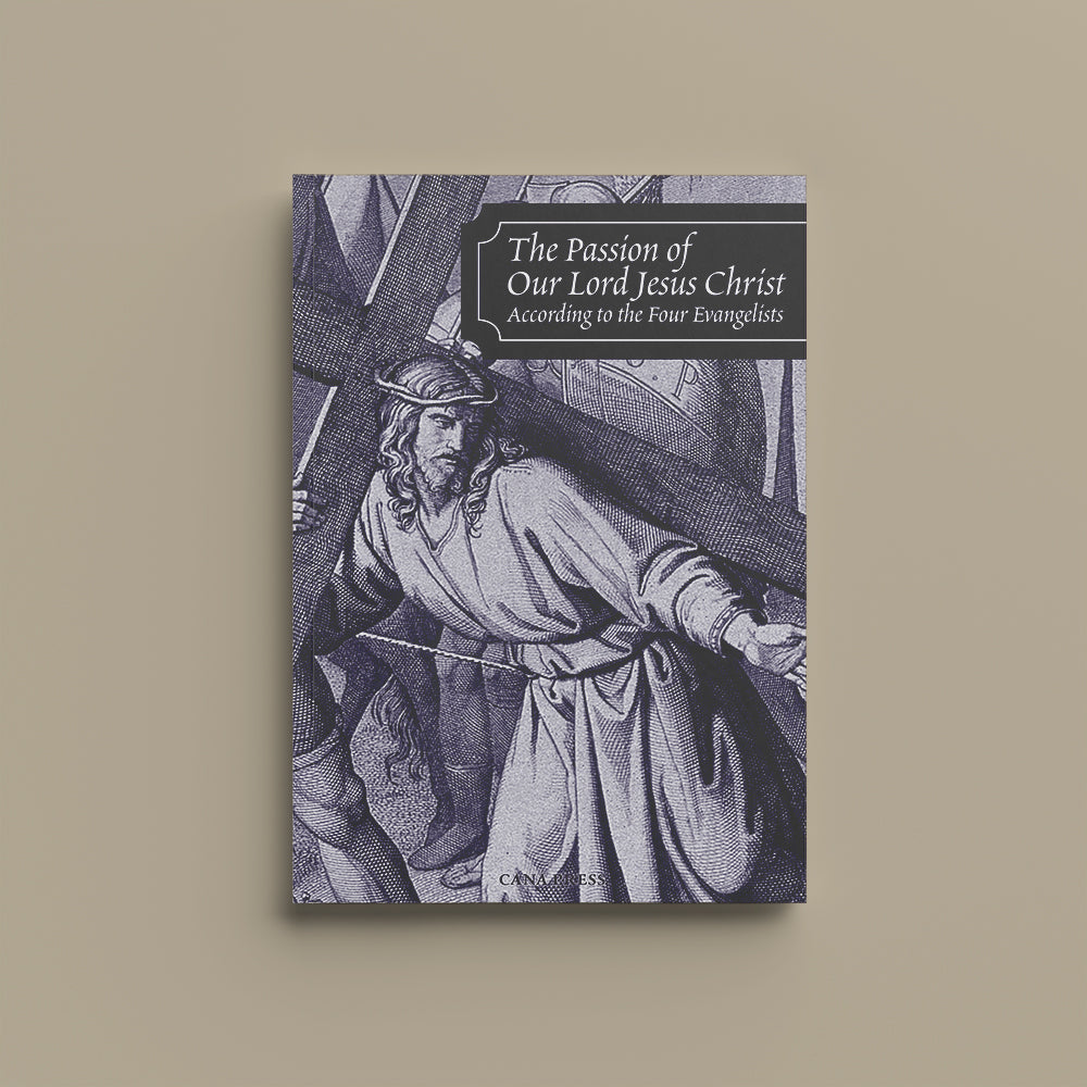 Passion of Our Lord Jesus Christ According to the Four Evangelists