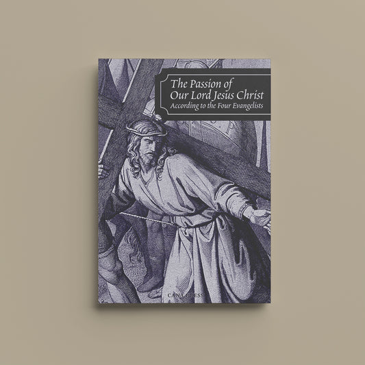 Passion of Our Lord Jesus Christ According to the Four Evangelists