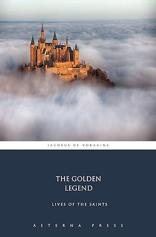 The Golden Legend: Lives of the Saints