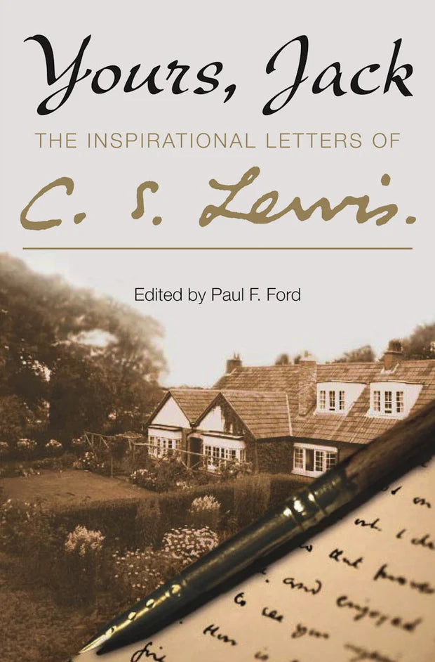 Yours, Jack: The Inspirational Letters of C.S. Lewis