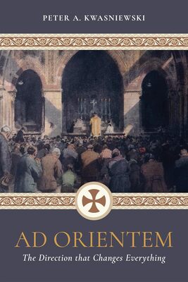 Ad Orientem: The Direction that Changes Everything