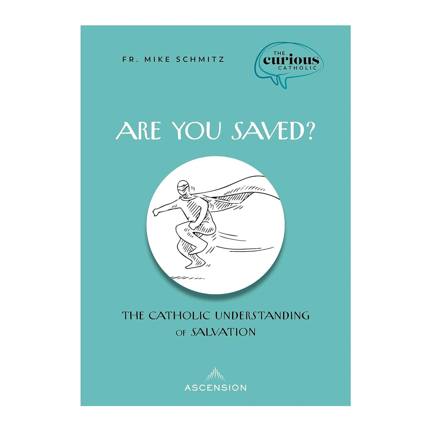 Are you saved? The Catholic  Understanding of Salvation