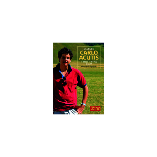 Blessed Carlo Acutis. 5 Steps to being a Saint