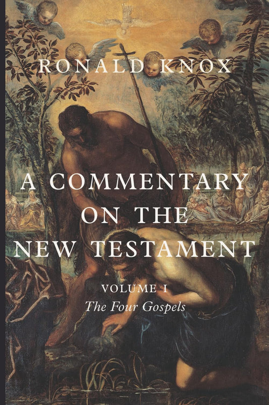 A Commentary on the New Testament Vol 1: The Four Gospels (Msg. Knox)