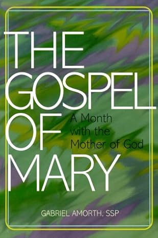 Gospel Of Mary. A Month With the Mother Of God.