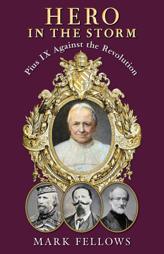 Hero in the Storm: Pius IX Against the World