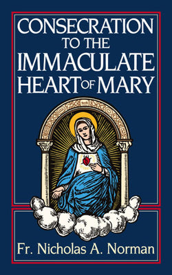 Consecration to the Immaculate Heart of Mary in 64 page booklet.