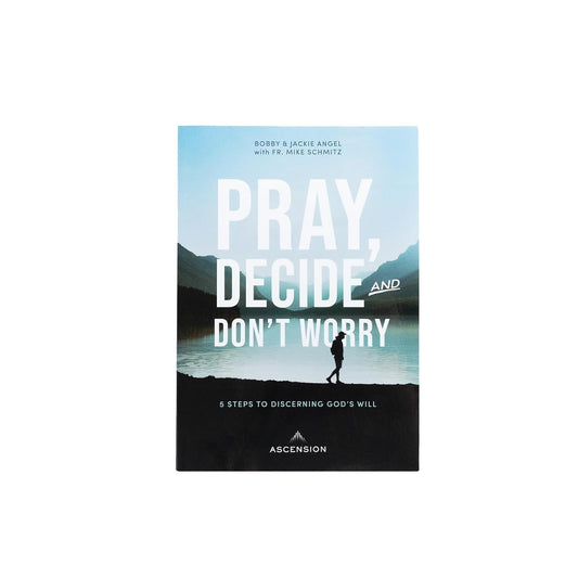 Pray, Decide and Don't worry