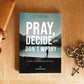 Pray, Decide and Don't worry